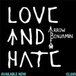 Arrow Benjamin - Love And Hate